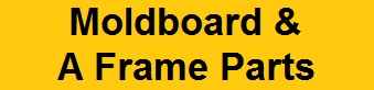 Moldboard & A Frame Parts